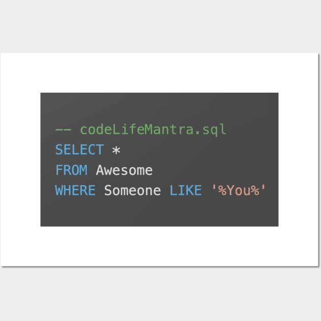 Code Life Mantra - SQL Wall Art by propolistech